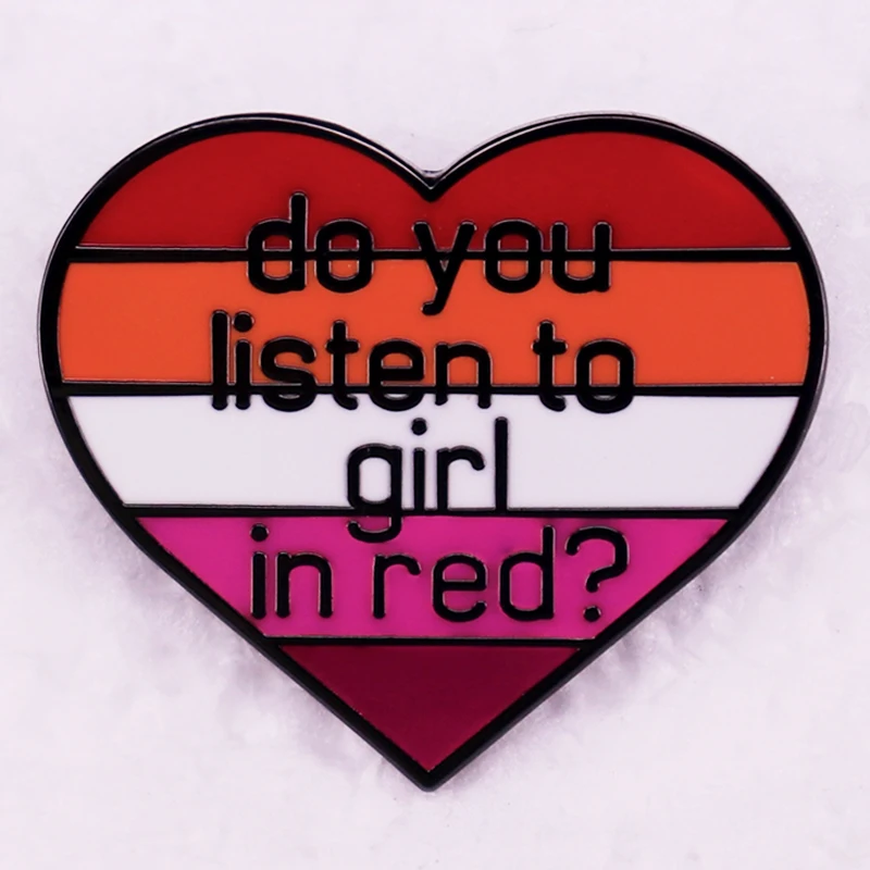 Do You Listen To Girl in Red Enamel Pin Lesbian Bisexual WLW LGBT Pride Badge Brooch Jewelry Friends Gift