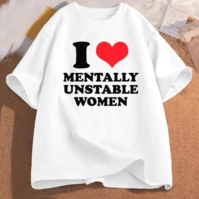 

I Love Mentally Unstable Women 3D Printed Breathable Quick Drying Loose Comfortable Daily Casual Round Neck Short Sleeve T-shirt