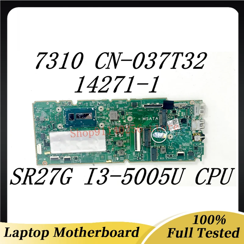 

CN-037T32 037T32 37T32 Mainboard For DELL Latitude 7310 Laptop Motherboard 14271-1 W/ SR27G I3-5005U CPU 100% Full Working Well