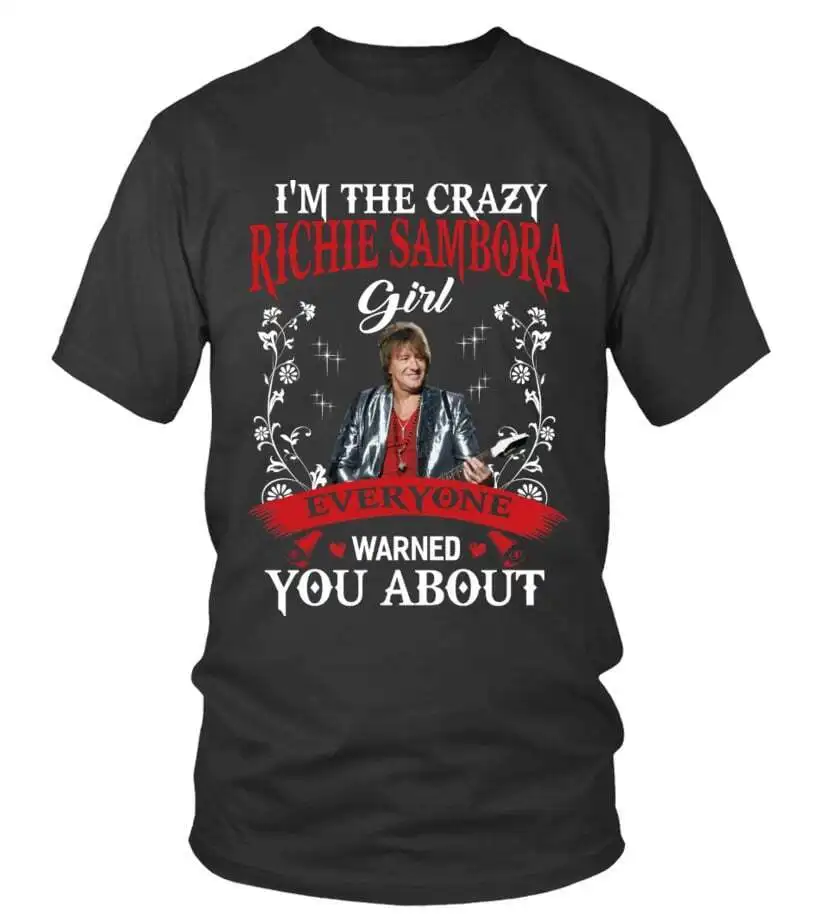 NEW I'M The Crazy Richie Sambora Girl Unisex Classic Tee Vintage Trending S-5XL