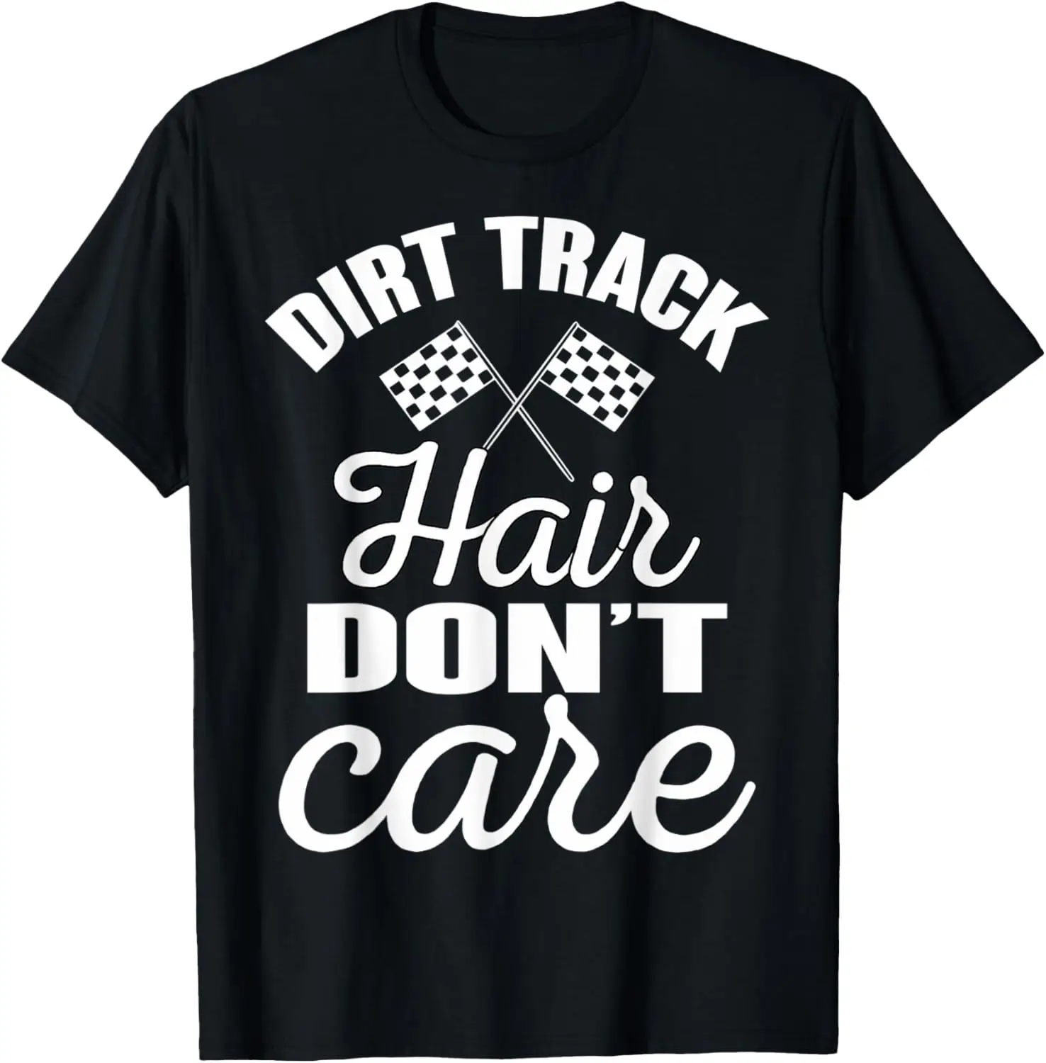 Dirt Track Hair Don't Care Dirt Track Fans Dirt Track Racers T-Shirt