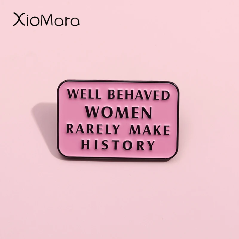 Feminist ische Anstecknadel gut erzogene Frauen machen selten heistory Brosche Hemd Emaille Revers Abzeichen Power Schmuck Geschenk für Freundin