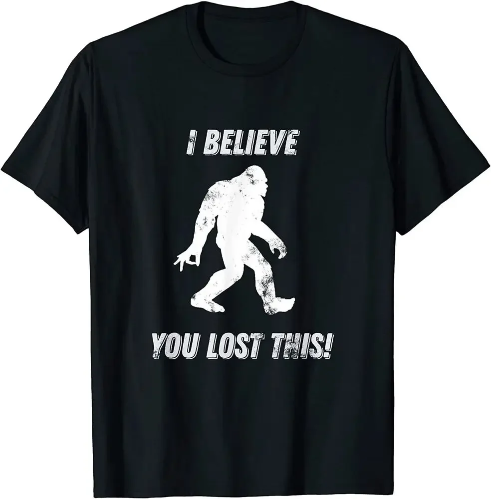 

NEW! Bigfoot Circle Game I Believe You Lost This Graphic T-Shirt Tees High Quality 100%Cotton Short Sleeve