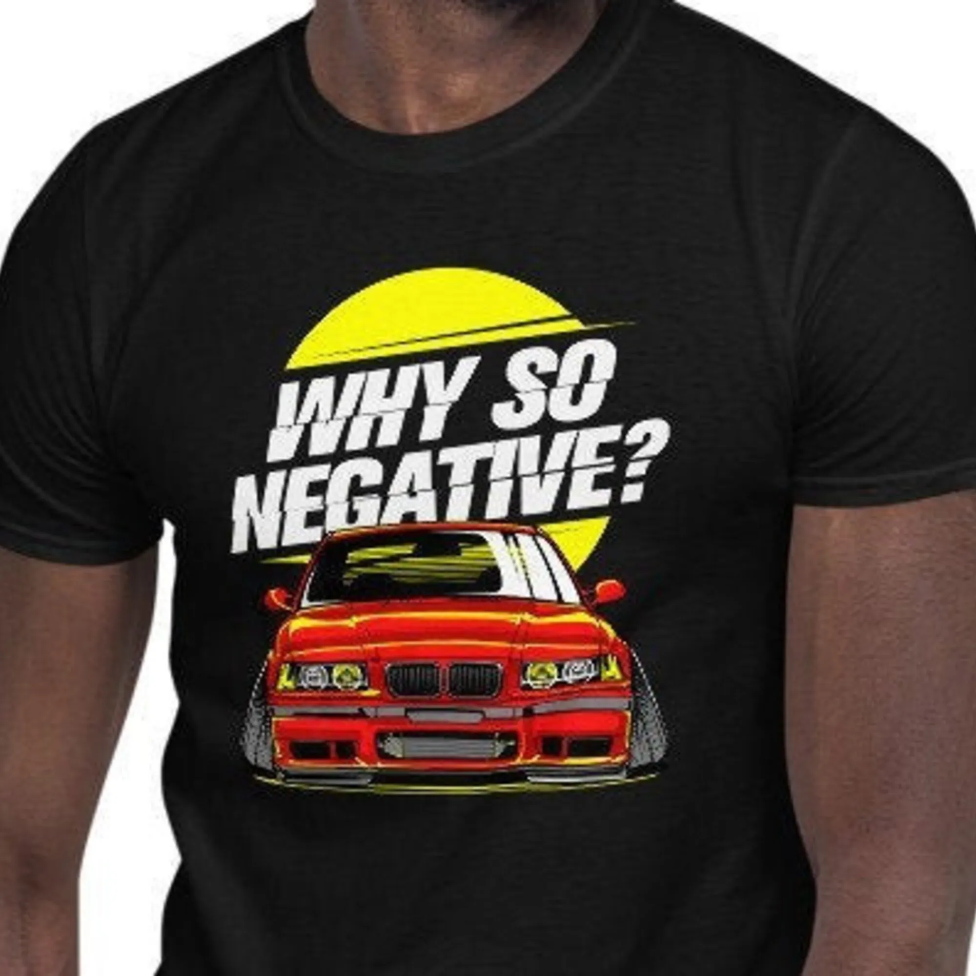 Why So Negative E36 M3 T Shirt Stance Drift Him Her Tuned Car