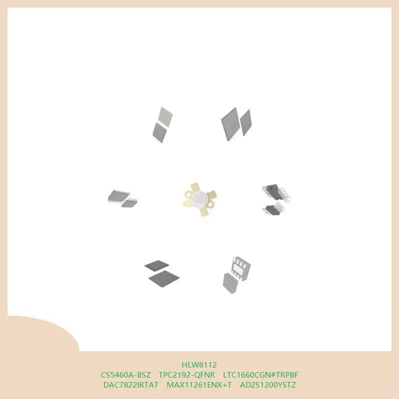 HLW8112 CS5460A-BSZ TPC2192-QFNR LTC1660CGN # TRPBF DAC7822IRTAT MAX11261ENX+T AD2S1200YSTZ