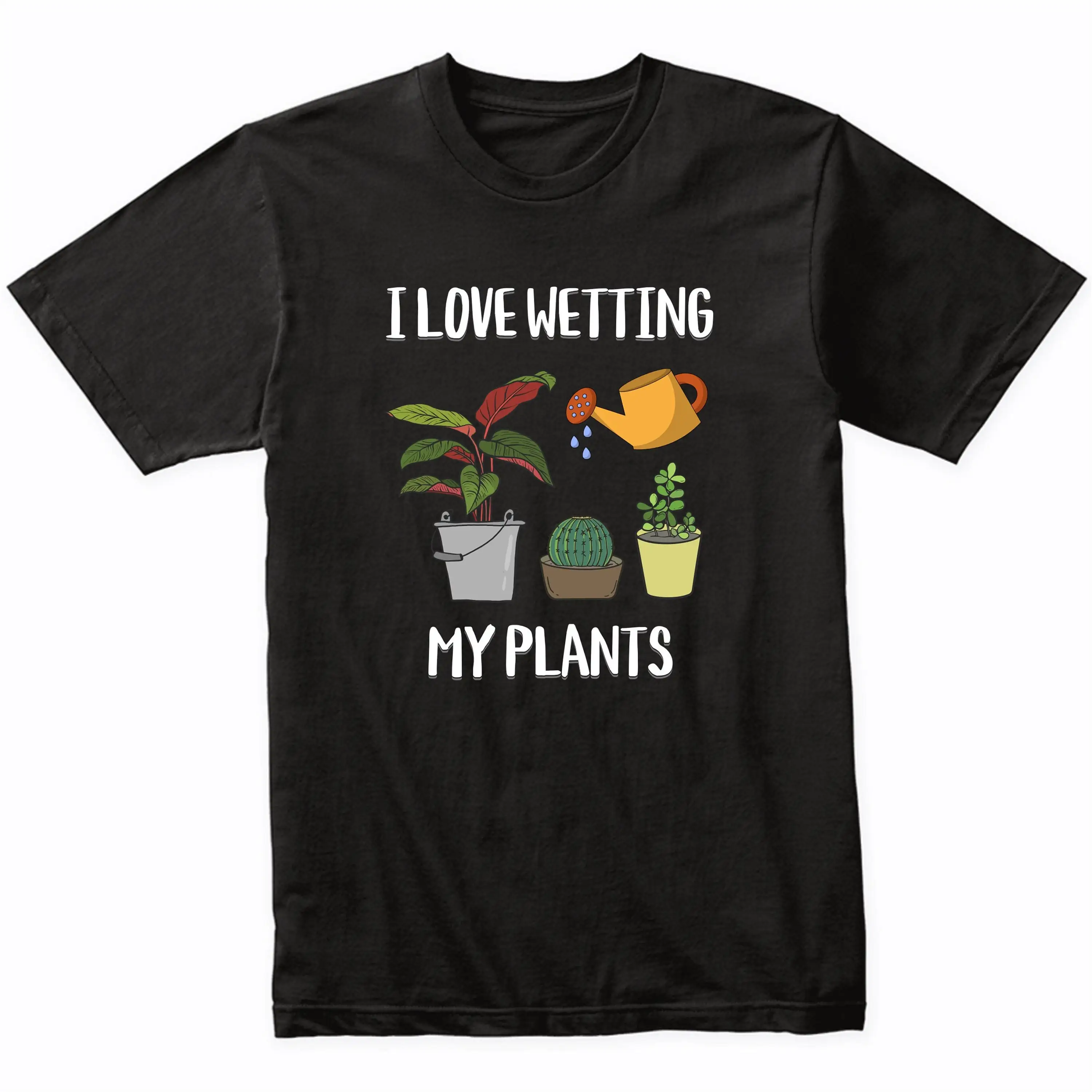 I Love Wetting My Plants Funny Gardener Gardening Humor T Shirt