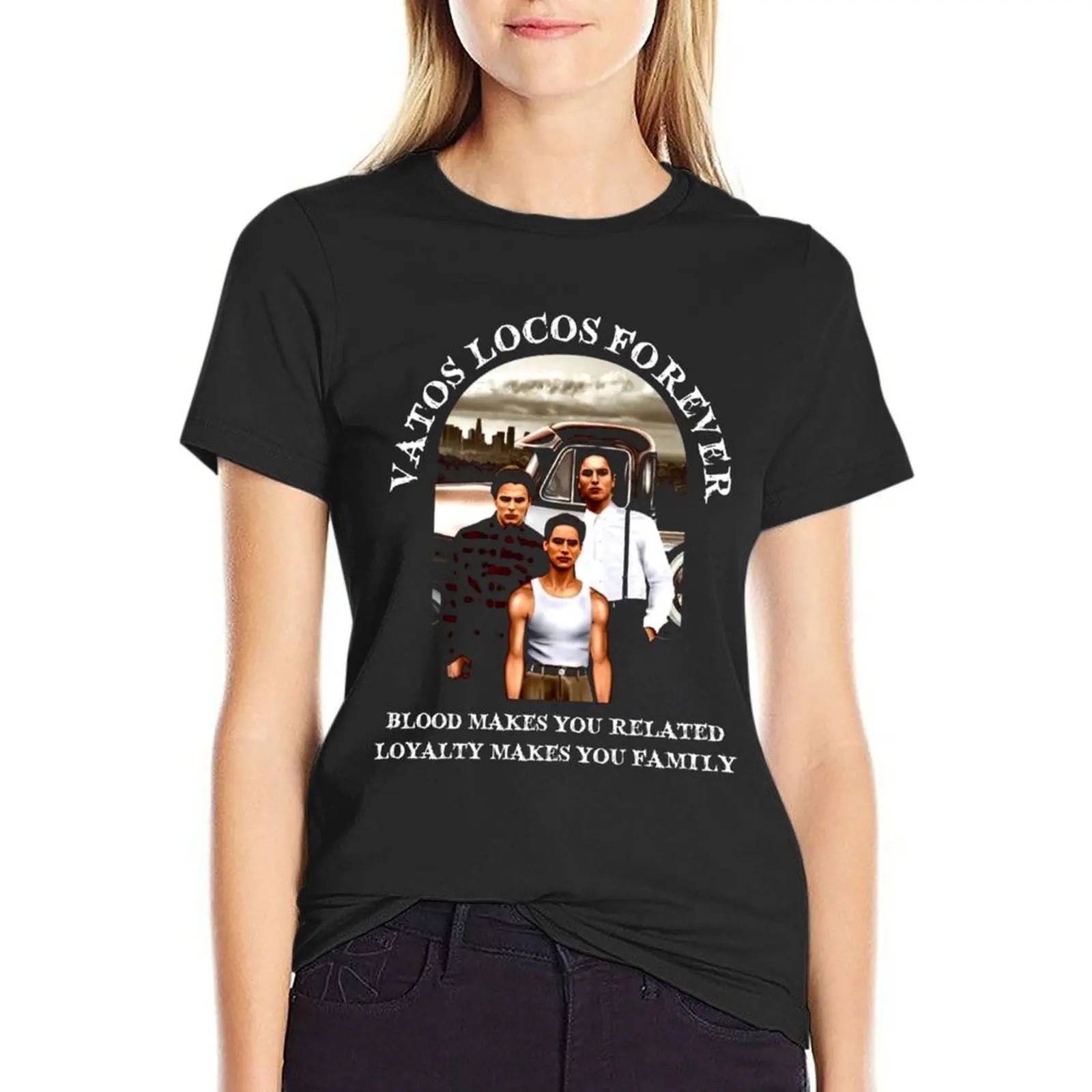 

Blood In Films Blood Out - Vatos Locos Forever T-Shirt funnys lady clothes new edition t shirts for Women