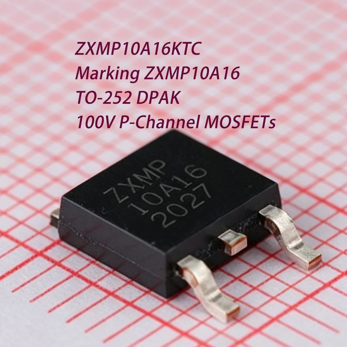 10PCS ZXMP10A16KTC Marking ZXMP10A16 TO252 DPAK 2.15W 100V 4.2A 4.6A 235mΩ P-Channel NEW Original Field-Effect Transistor MOSFET