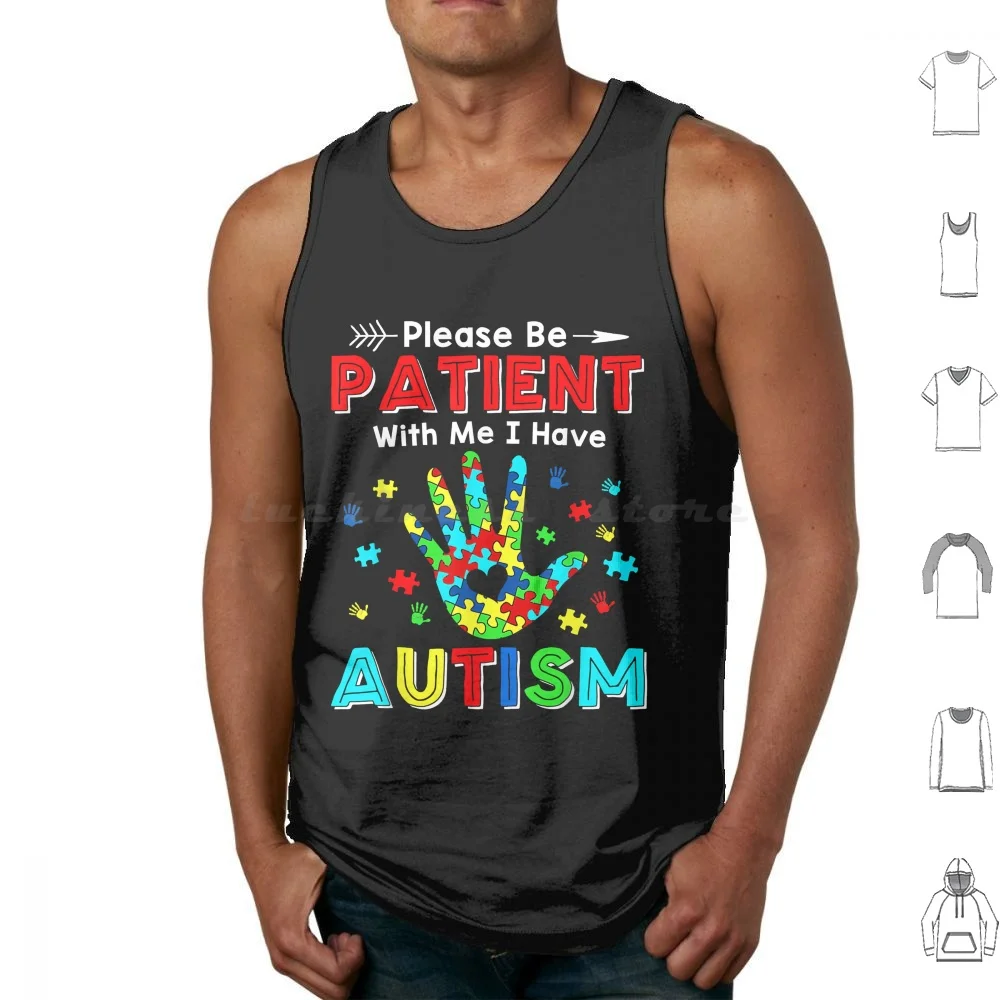 Please Be Patient With Me I Have Autism Tank Tops Print Cotton Please Be Patient With Me I Have Autism Autism Awareness