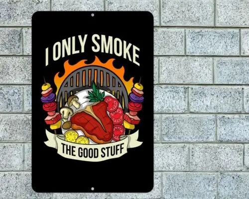 I Only Smoke The Good Stuff Sign Aluminum Metal 8