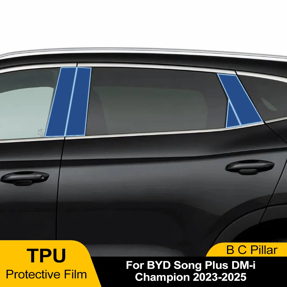 For BYD Song Plus DM-i Champion 2023-2025 Car B Pillar TPU Paint Protection Film Anti-Scratch Self-Healing Pre-Cut PPF Clear Bra