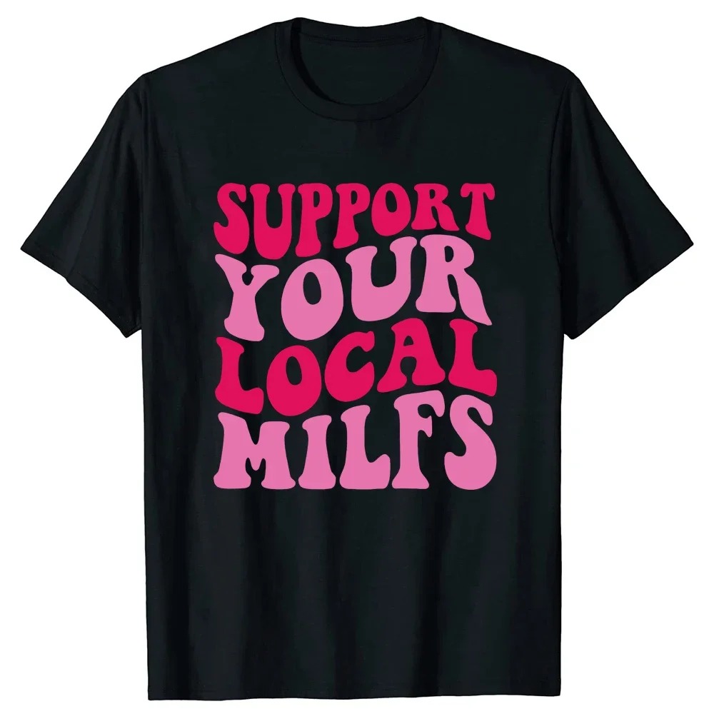 Support Your Local Milfs T Shirts Summer Style Graphic Cotton Streetwear Short Sleeve Birthday Gifts T-shirt Mens Clothing