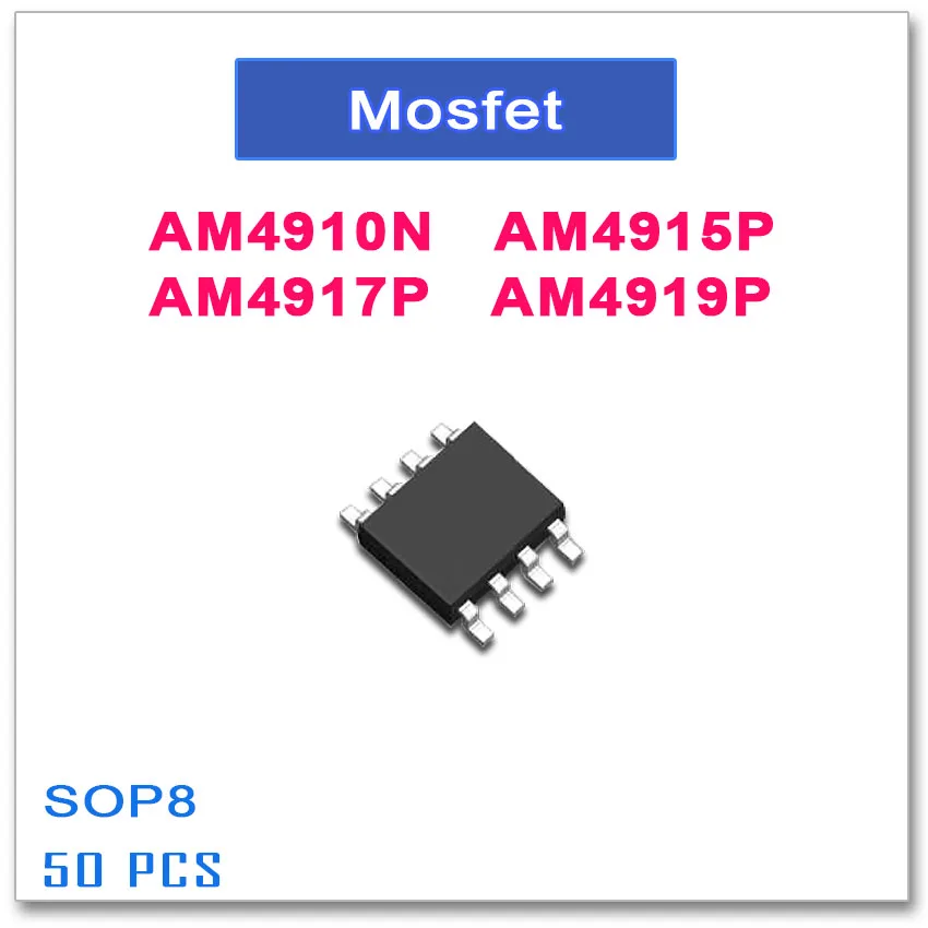 

50PCS SOP8 AM4910N AM4915P AM4917P AM4919P 4910 4915 4917 4919 N-Channel High quality AM