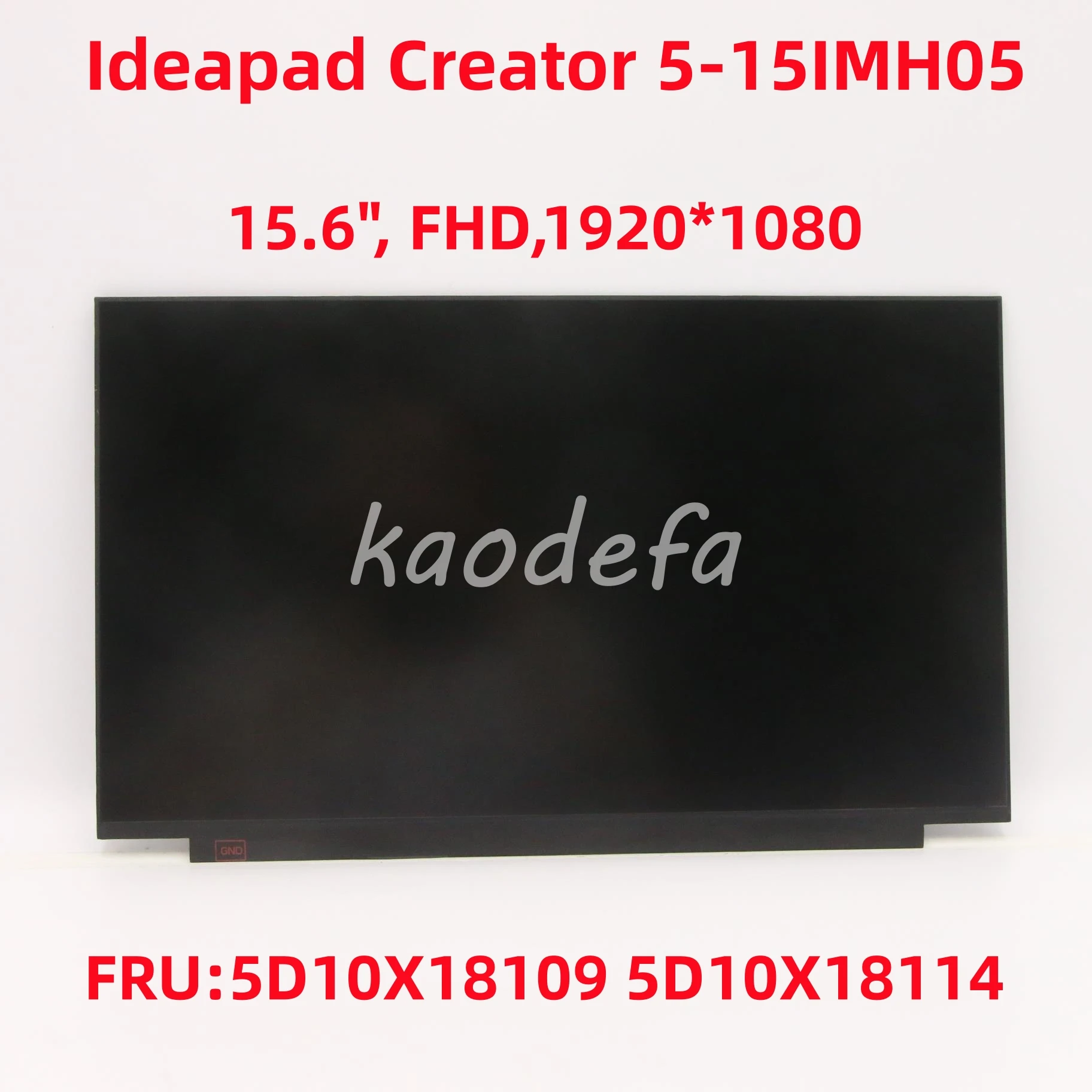 

For Lenovo ideapad Creator 5-15IMH05 LCD Screen 15.6", FHD,Non-Touch, Anti-Glare, IPS,1920*1080 FRU: 5D10X18109 5D10X18114