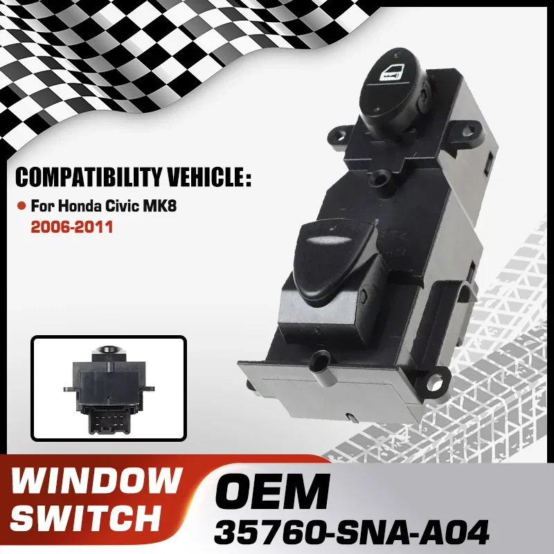 

Car Electrical Power Window Control Switch For Honda Civic MK8 2006 2007 2008 2009 2010 2011 35760-SNA-A04 35760-SNA-A12 8 Pins