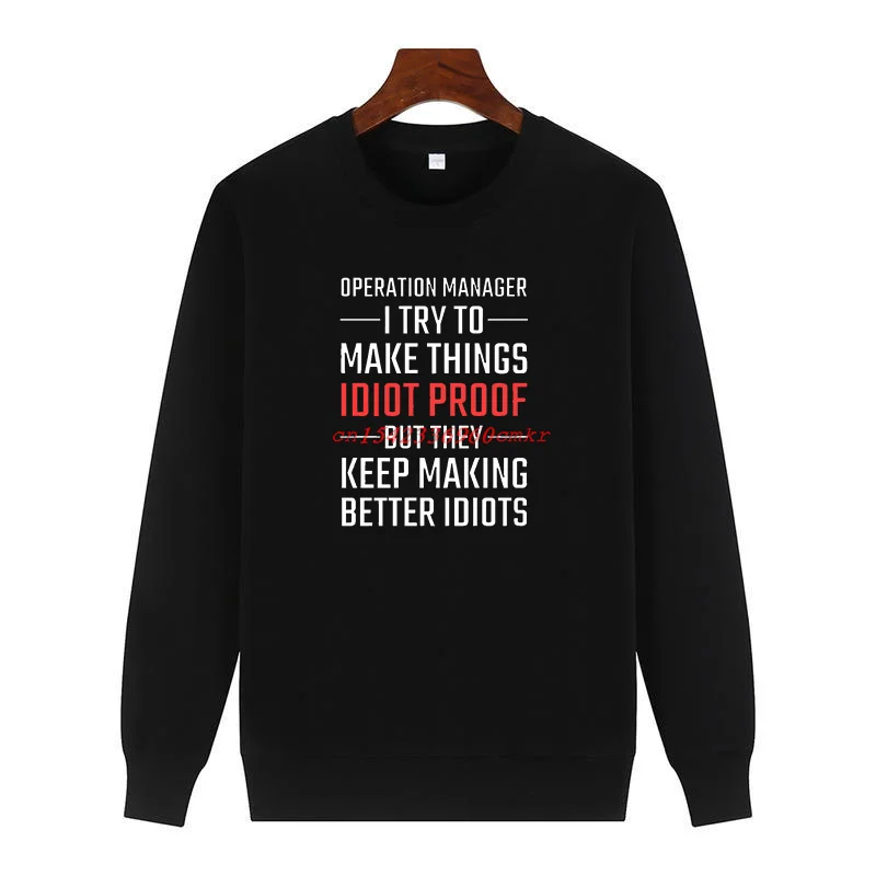 Operation Manager I Try To Make Things Idiot Proof Funny Printed Sweater Crew Neck Fleece Pullover Keep Warm Men's Sweat-Shirt
