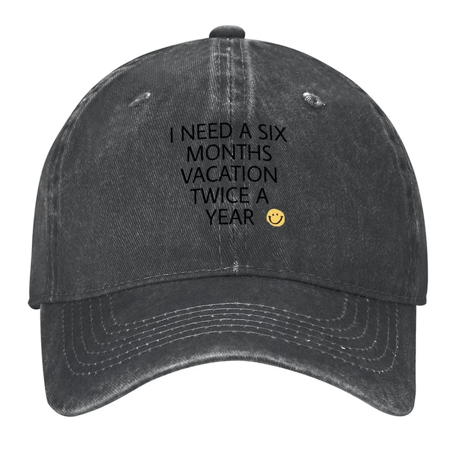 

I need a six months vacation twice a year Baseball Cap Wild Ball Hat Golf sun caps sun hat Man Women's