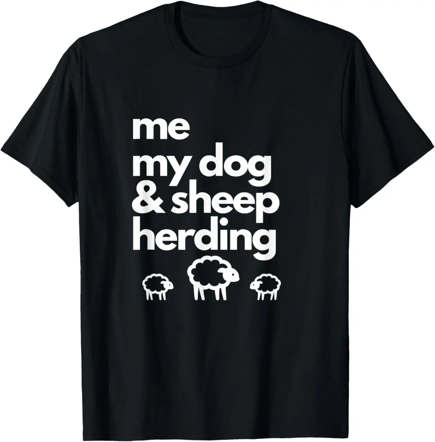 Me My Dog & Sheep Herding with Image of 3 Sheep. T-Shirt