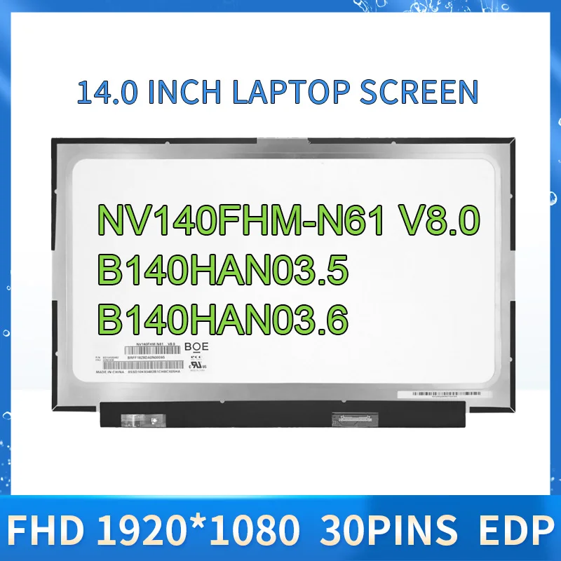 

NV140FHM-N61 V8.0 B140HAN03.1 B140HAN03.5 B140HAN03.6 14" IPS FHD LED LCD Screen Display Panel 1920x1080 30Pin eDP