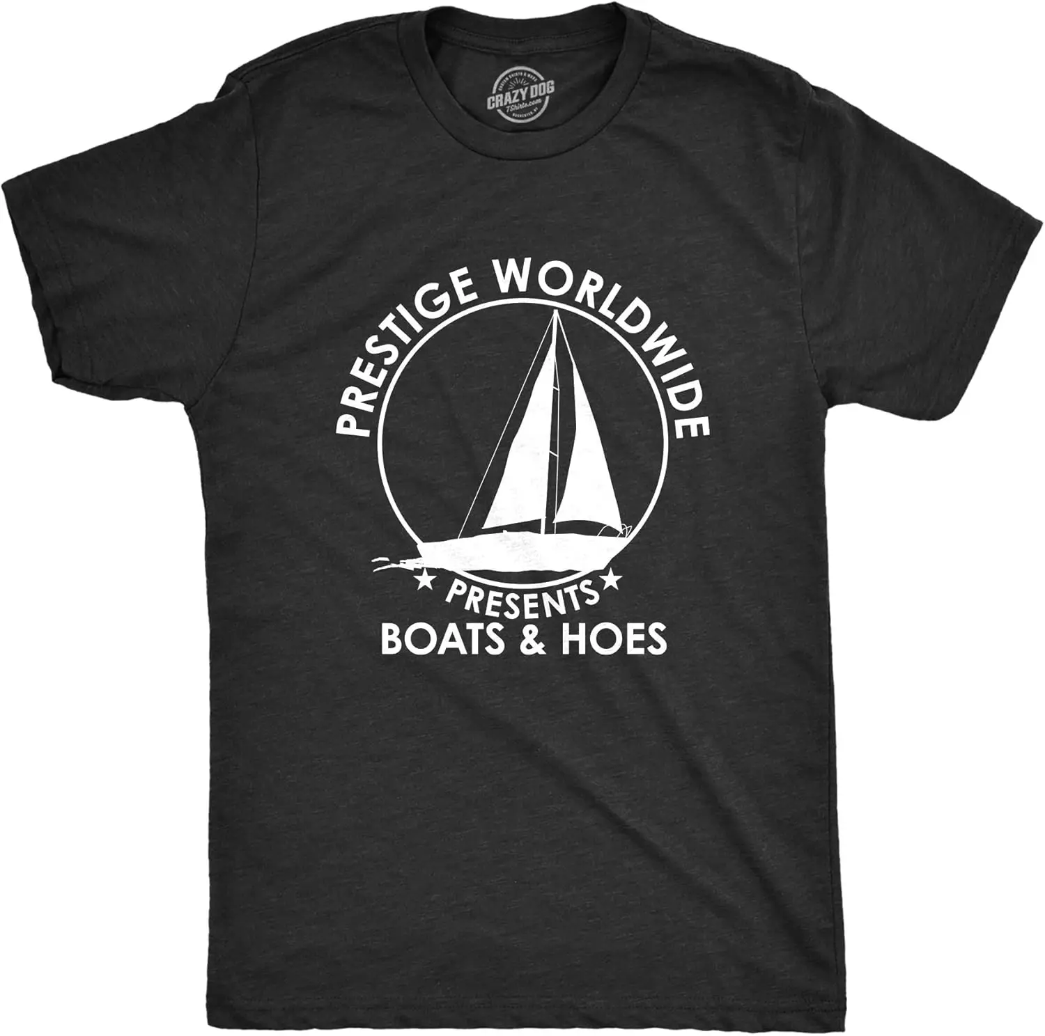 Crazy Dog Mens T Shirt Prestige Worldwide Boats and Hoes Funny Movie Quote Tee