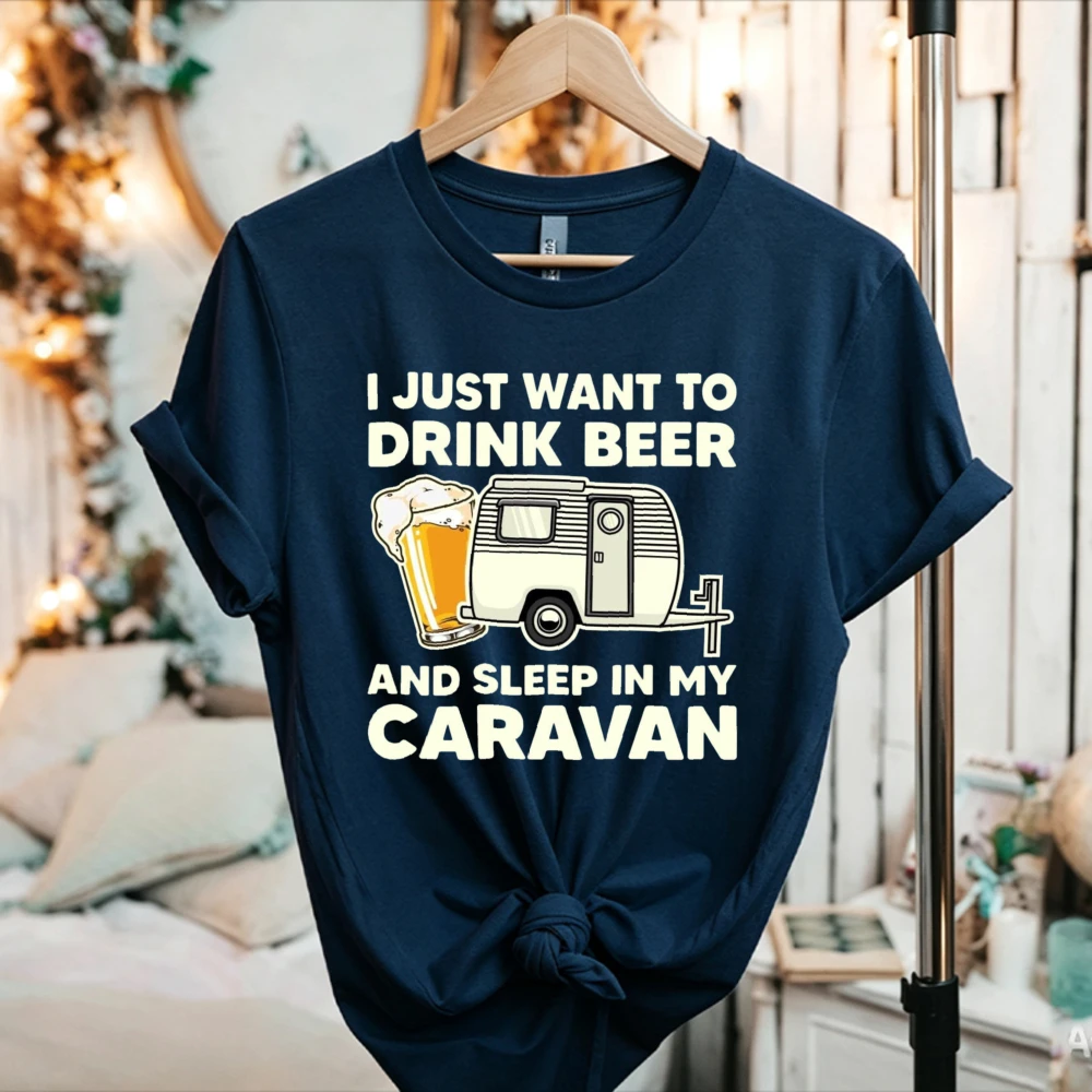 WWomen I Just Want To Drink Beer and Sleep in My Caravan Cotton Short Sleeve Casual Top Funny Holiday Apparel Graphic T Shirts
