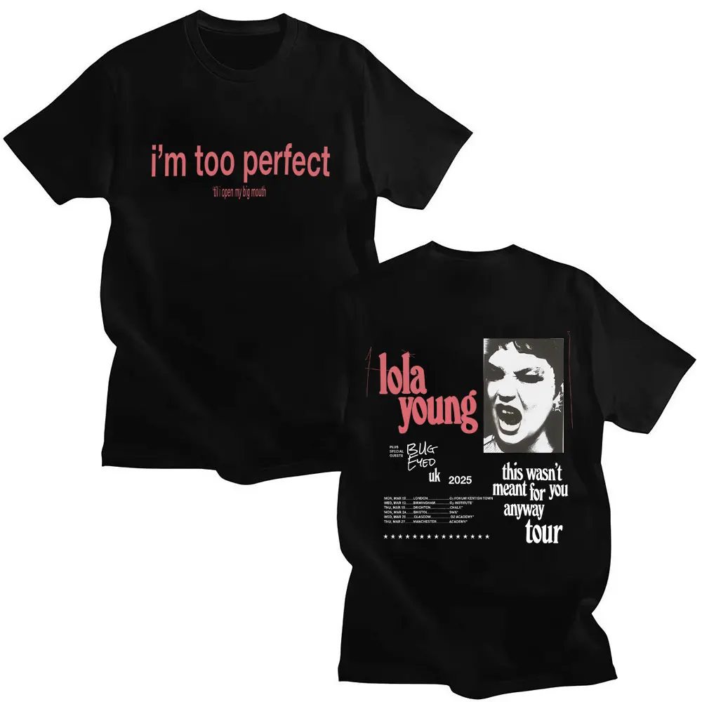

Singer Lola Young I'm Too Perfect Graphic T Shirt Fashion Short Sleeve Men/Women Tshirt High Quality Casual Tee Shirts Fans Gift