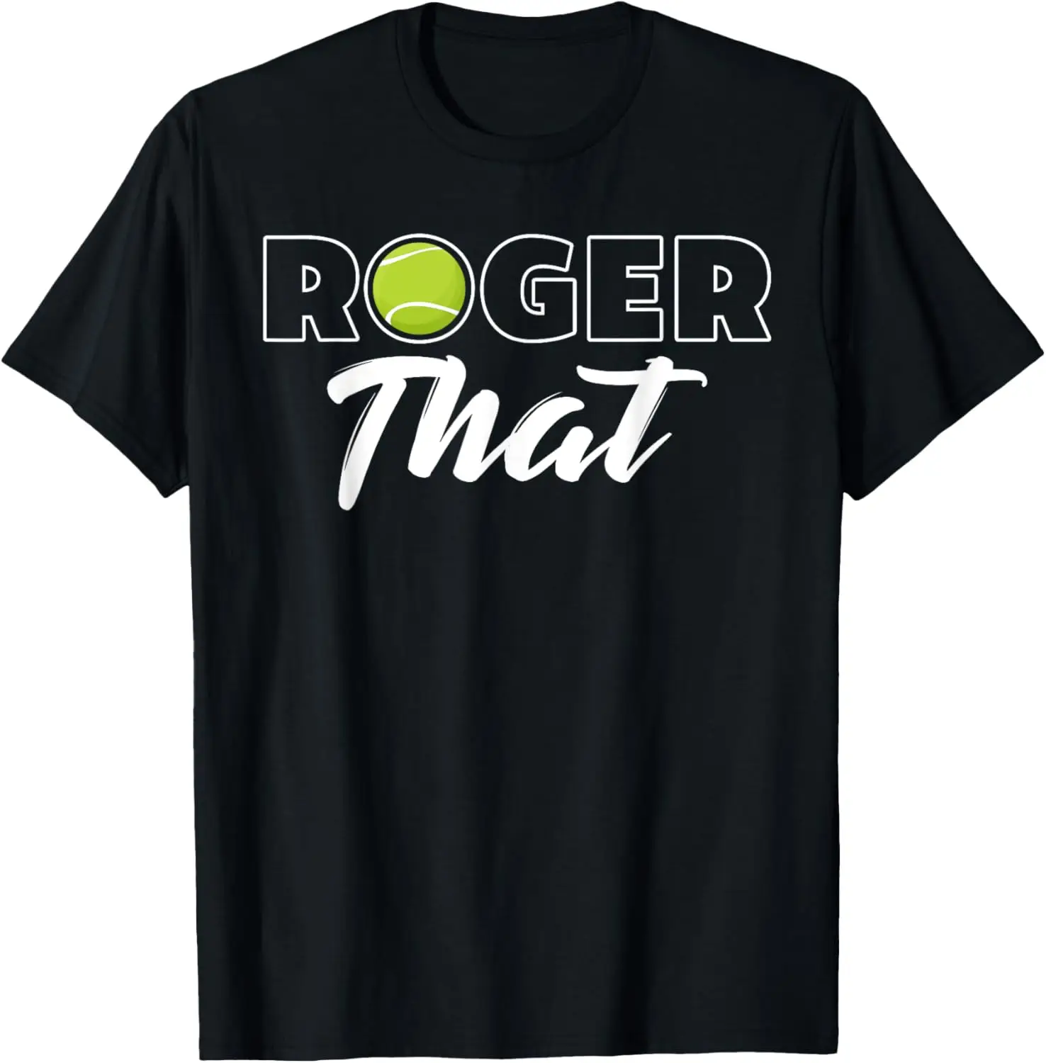 Roger That Tennis Champ T-Shirt