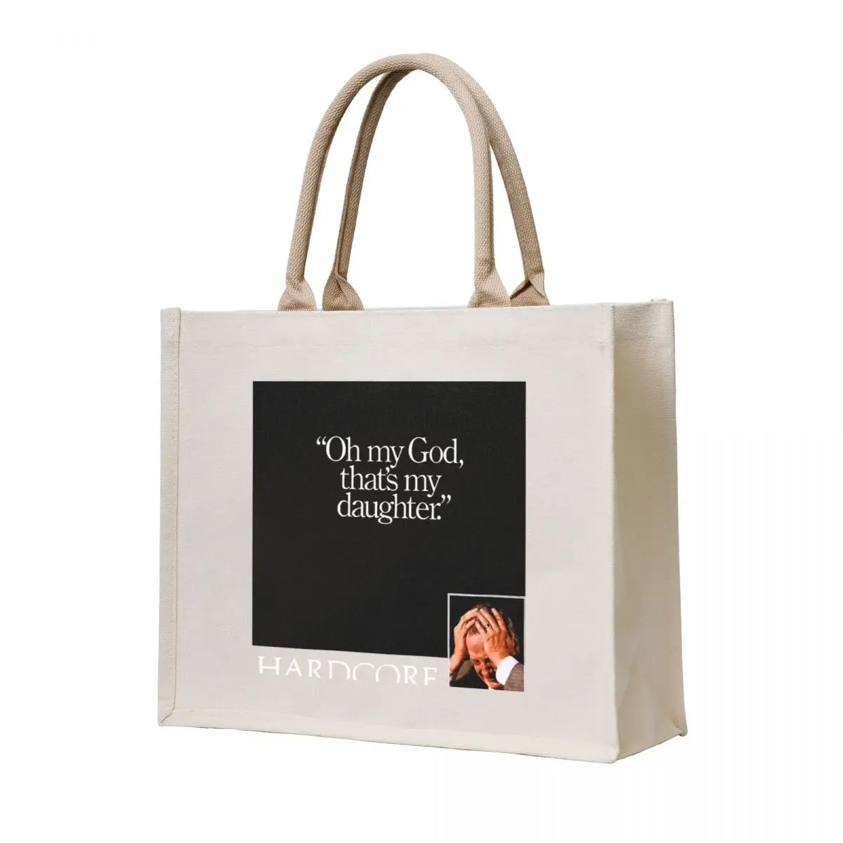 

hardcore Oh my God, that's my daughter. Tote Bag Women's shopping bag Shopper bag the tote Woman shopper
