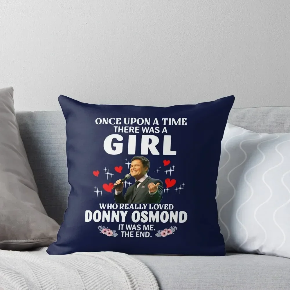 

Once Upon Aimehere was A Girl Who Really Loved Donny Osmond Throw Pillow Luxury Pillow Cover Couch Pillows Cushions Cover pillow