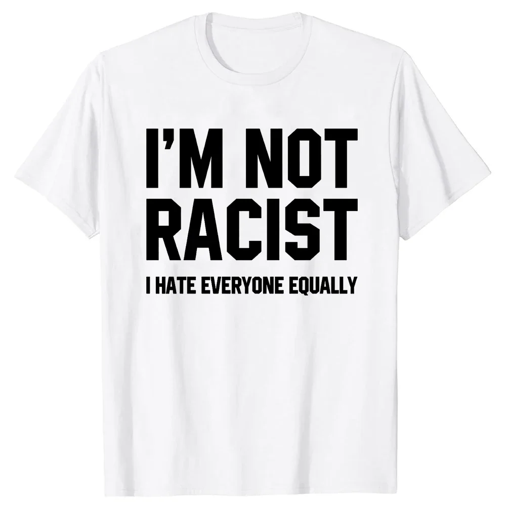 Clothing Casual Basic heavyweight 2024 New I Not Racist  Hate Everyone Equally Tee Tops Round Neck Short-Sleeve Fashion T-shirt