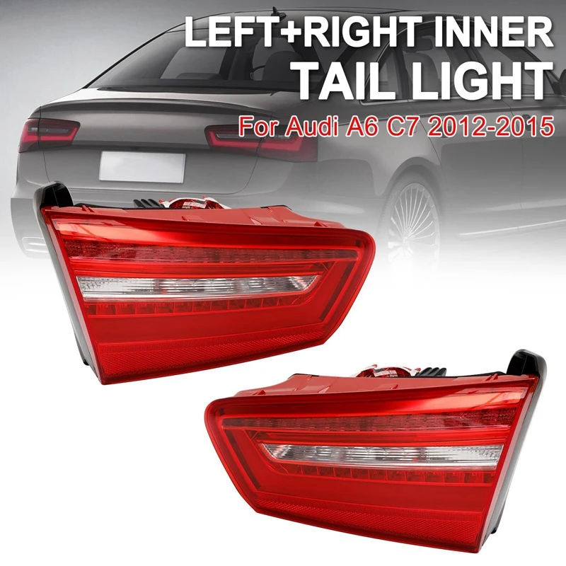 1 Pair Inner LED Tail Light Brake Stop Lamp For  A6 C7 Sedan 2012-2015 4GD945093 4GD945094 Replacement Accessories