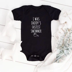 I Was Daddy's Fastest Swimmer Funny Newborn Baby Clothes 100% Cotton Black Infant Oneseis Fashion Street Harajuku Ropa Bebe Niña