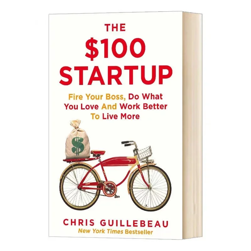 

The $100 Startup Fire Your Boss Do What You Love and Work Better to Live More Paperback Bestseller Book