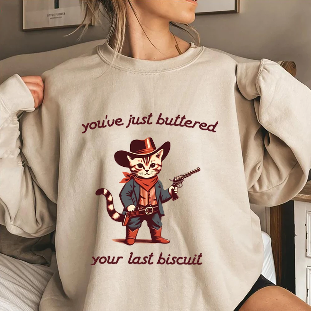

You've Just Buttered Your Last Biscuit Sweatshirt Funny Cowboy Cat Shirt Meowdy Partner Sweater Cozy Cat Long Sleeves Sweatshirt