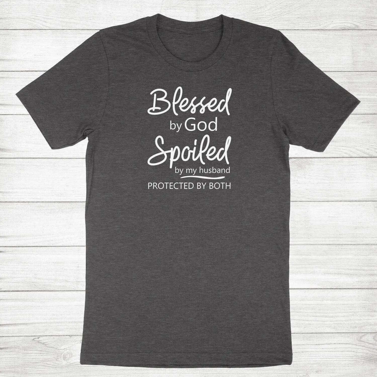 Blessed By God Spoiled By My Husband Protected By Both Tee Shirt Blessed T-shirt