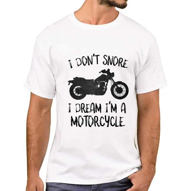 Short Sleeve Cool Tshirts Funny Tee I Don't Snore Men T-Shirt Fashion I Dream I'm A Motorcycle Printed T Shirts Graphic Clothing