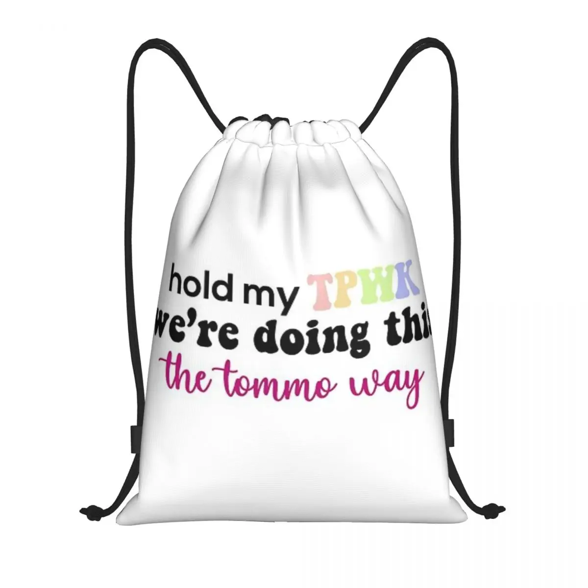 Custom Pattern Logo Drawstring Bag Hold My TPWK, We're Doing This The Tommo Way Travel Backpack Student Storage Bag School Bag