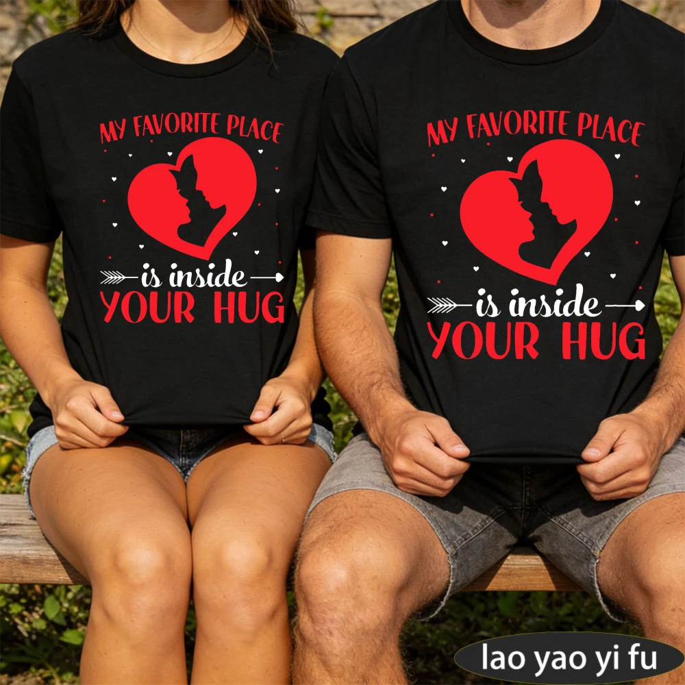 My Favorite Place Is Inside Your Hug Heart Couple T-Shirt Short Sleeve Cotton Men T-Shirt Love Gift Top Summer Fashion Tees