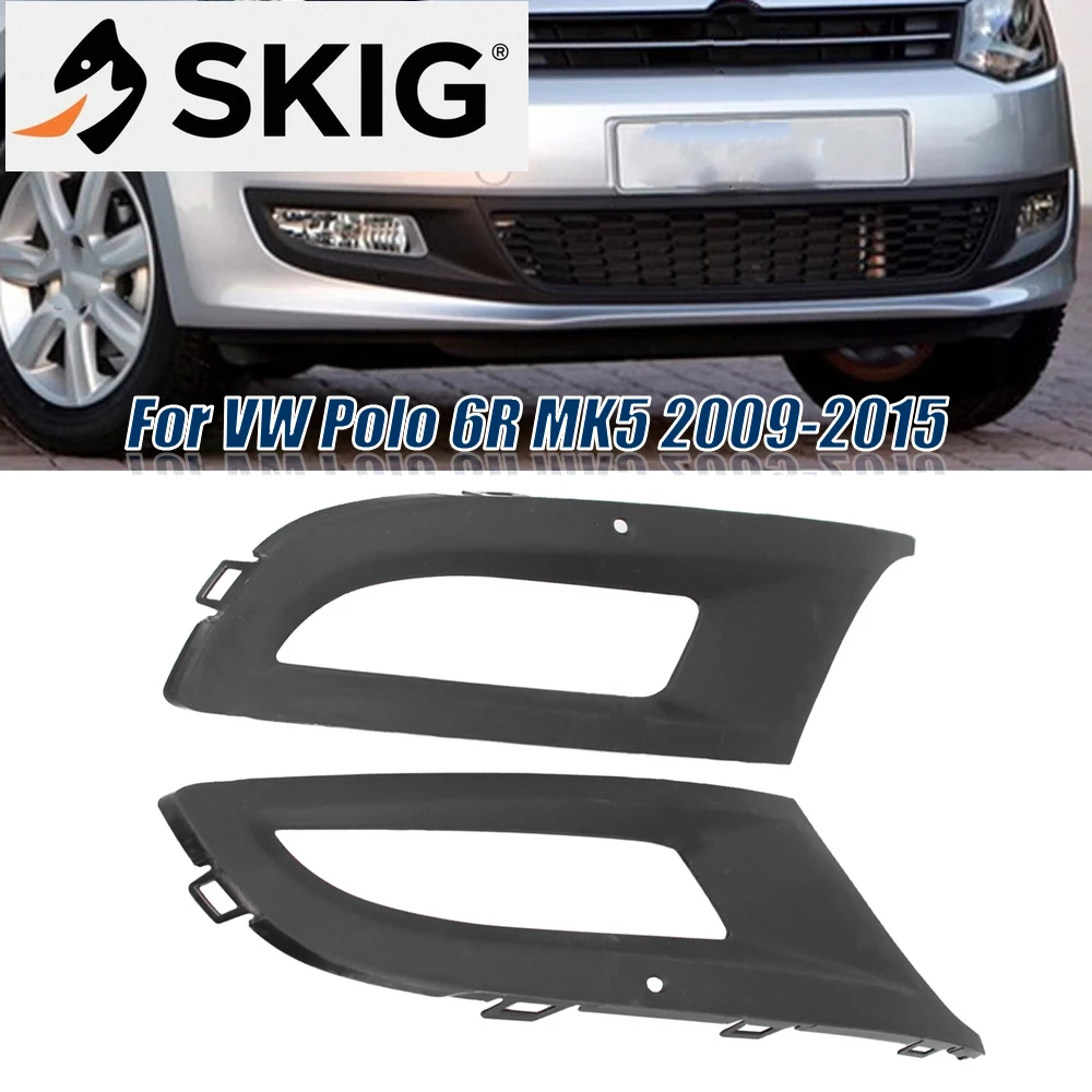 

Fit For VW Polo 6R MK5 2009-2015 1 Pair Front Bumper Fog Light Cover Fog Light Grill 6R0853665D 6R0853666D