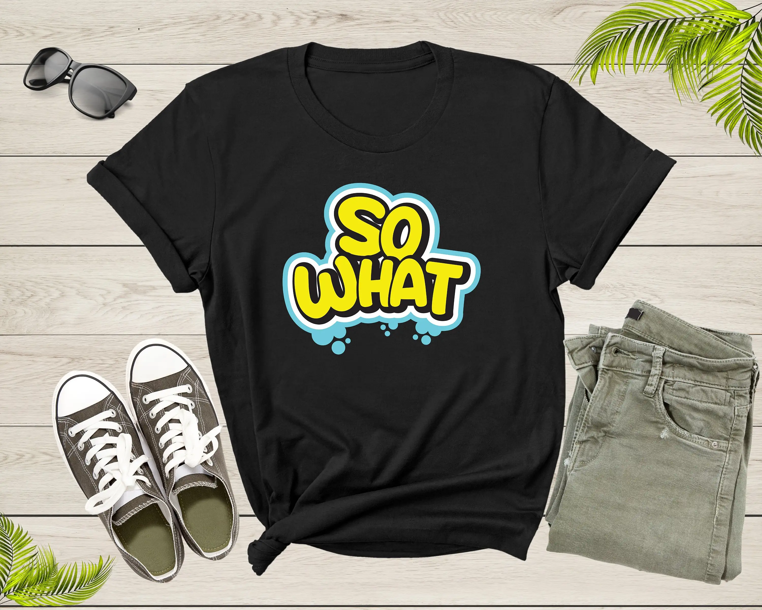 Funny Sarcastic So What Slogan Text Cool For Kids T Shirt Fun Quote Lover Boys Girls