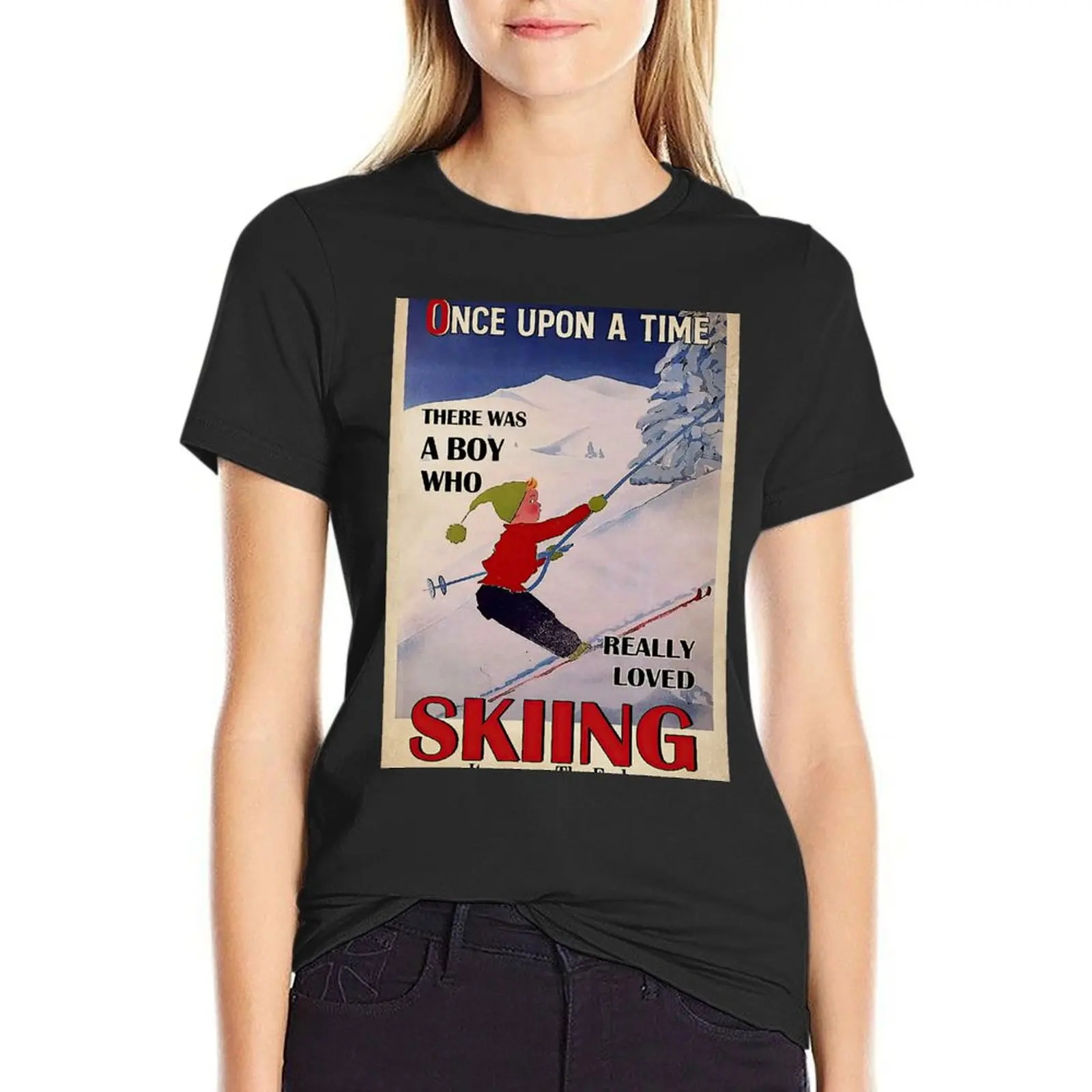 

Once Upon A Time There Was A Boy Who Really Loved Skiing Poster T-Shirt graphics vintage new edition Top Women