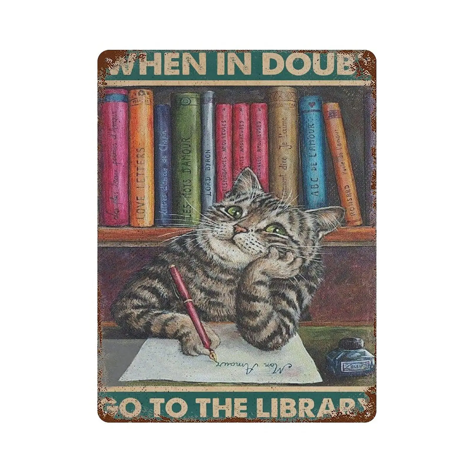 Metal tin Sign，Retro Style， Novelty Poster，Iron Painting，Cat and Book Lovers When in Doubt Go to The Library Tin Sign Home Decor