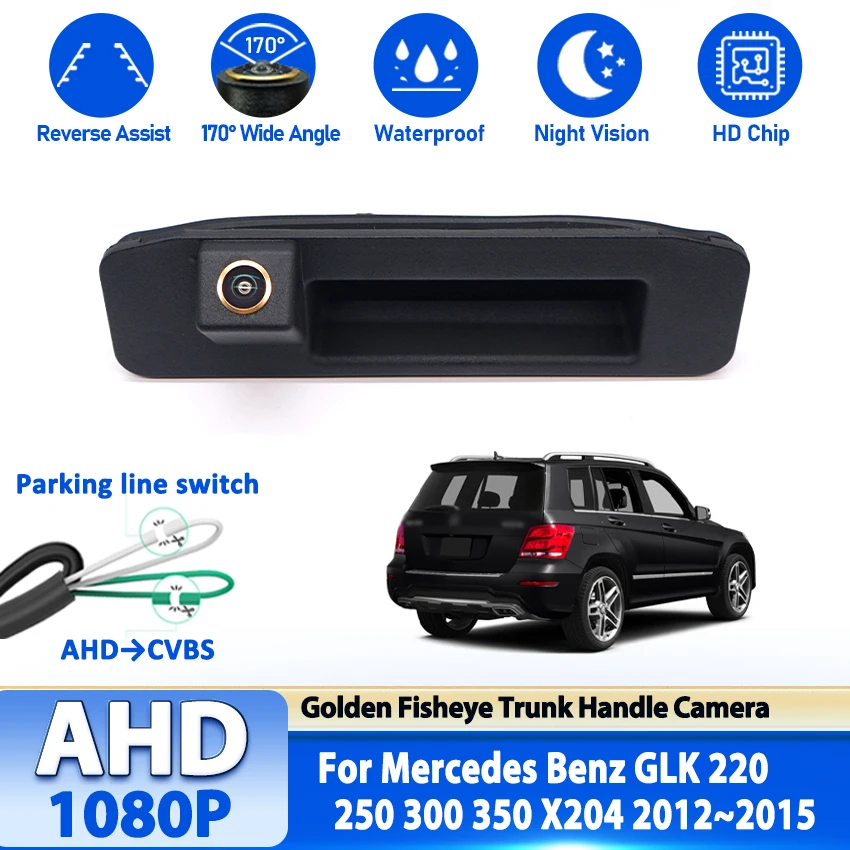 

Камера заднего вида для Mercedes Benz GLK 220 250 300 350 X204 2012 ~ 2015 Автомобильная ручка багажника, резервная парковочная камера заднего вида AHD 1080P