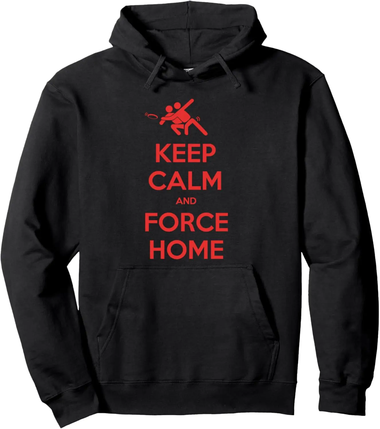 Keep Calm and Force Home Ultimate  Hoodie  Custom Printed Graphic Hoodie Women Men Clothing Funny Tops