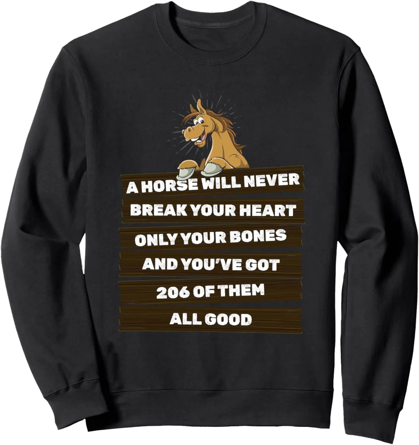 A Horse Will Never Break Your Heart - Horseback Riding Horse Sweatshirt