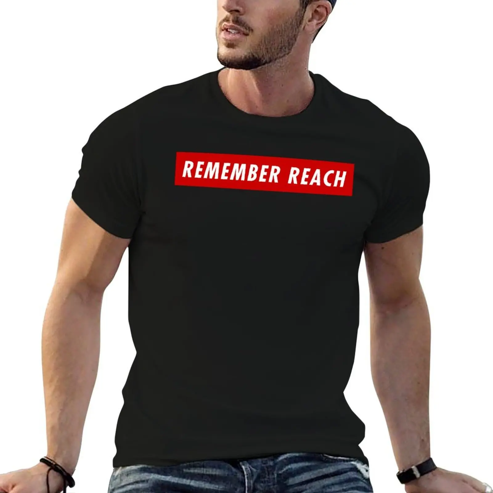 

REMEMBER REACH T-Shirt man t shirt heavy cotton t shirts for man pack white funny t shirts man T-shirt