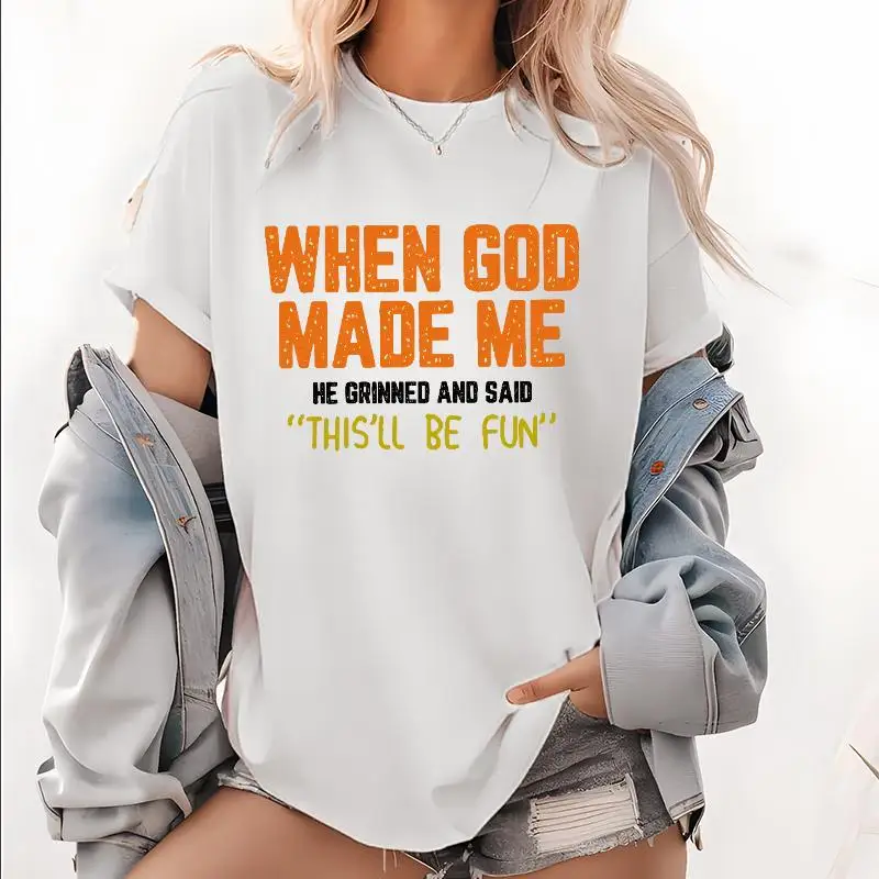 

Funny Christian T-Shirt, When God Made Me Slogan Tee, Humorous Religious Quote Top, This'll Be Fun Print, Casual Streetwear