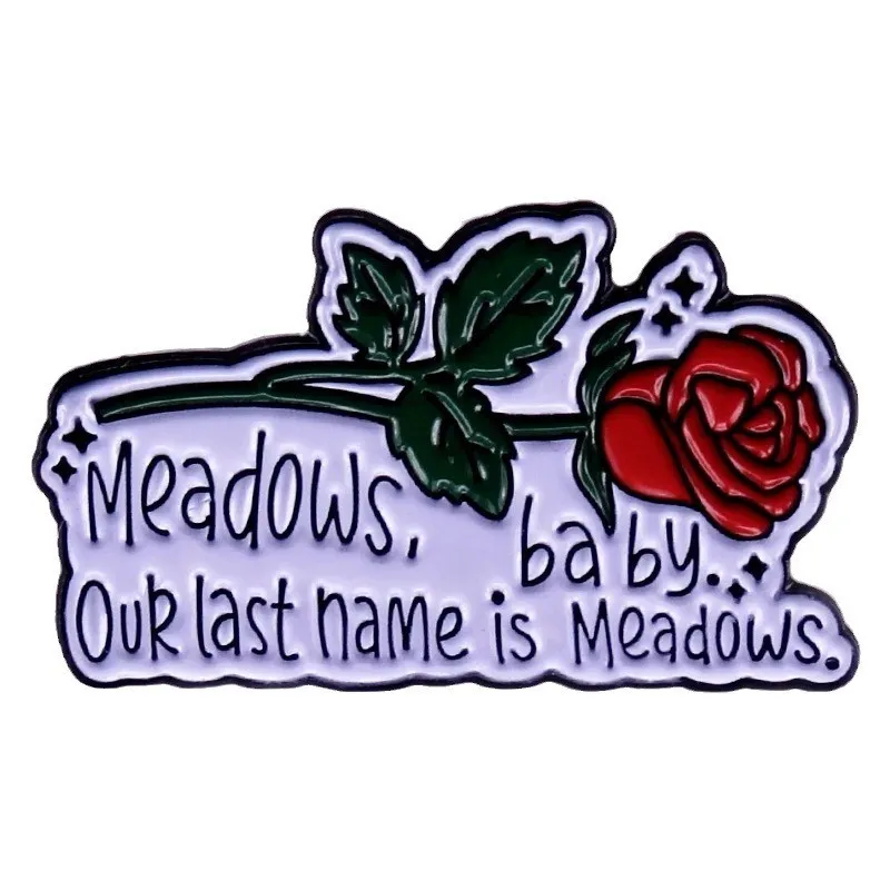 

Meadows, Baby. Our Last Name is Meadows Rose Enamel Pin Reading Bookish badge H.D Carlton Quote Gift Accessory