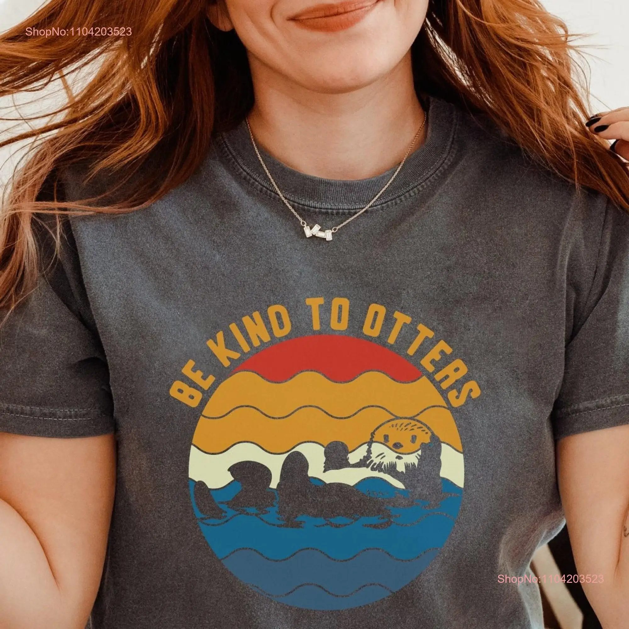 Be Kind To Otters Comfort Colors T Shirt Otter Idea For Lover Love One Another Cute with Sea long or short sleeves