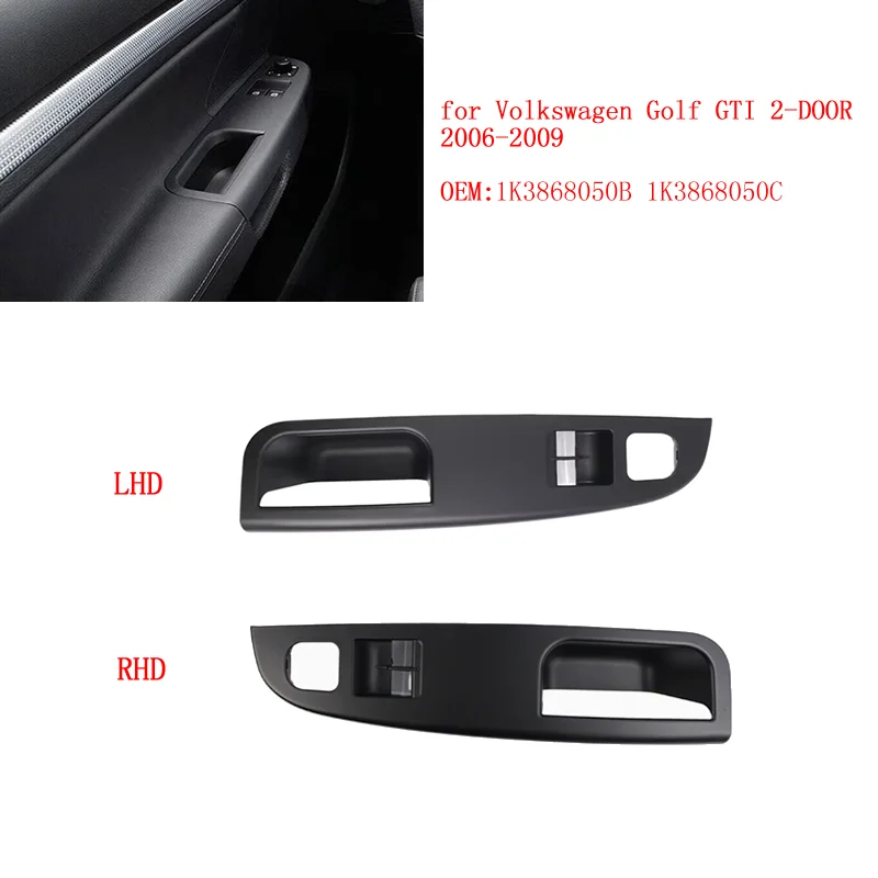 

Front LEFT/Right Door Window Switch Cover Replacement for Volkswagen Golf GTI 2-DOOR 2006-2009 HAND DRIVE Window Switch Cover